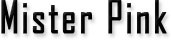 Mister Pink